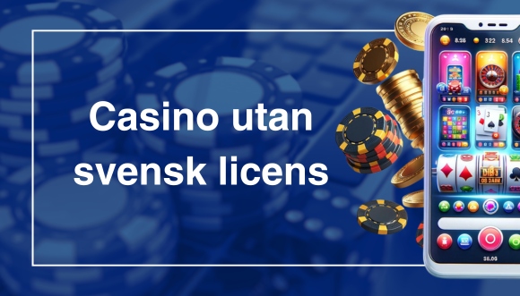 Guide till casinon utan svensk licens - Fördelar och Nackdelar